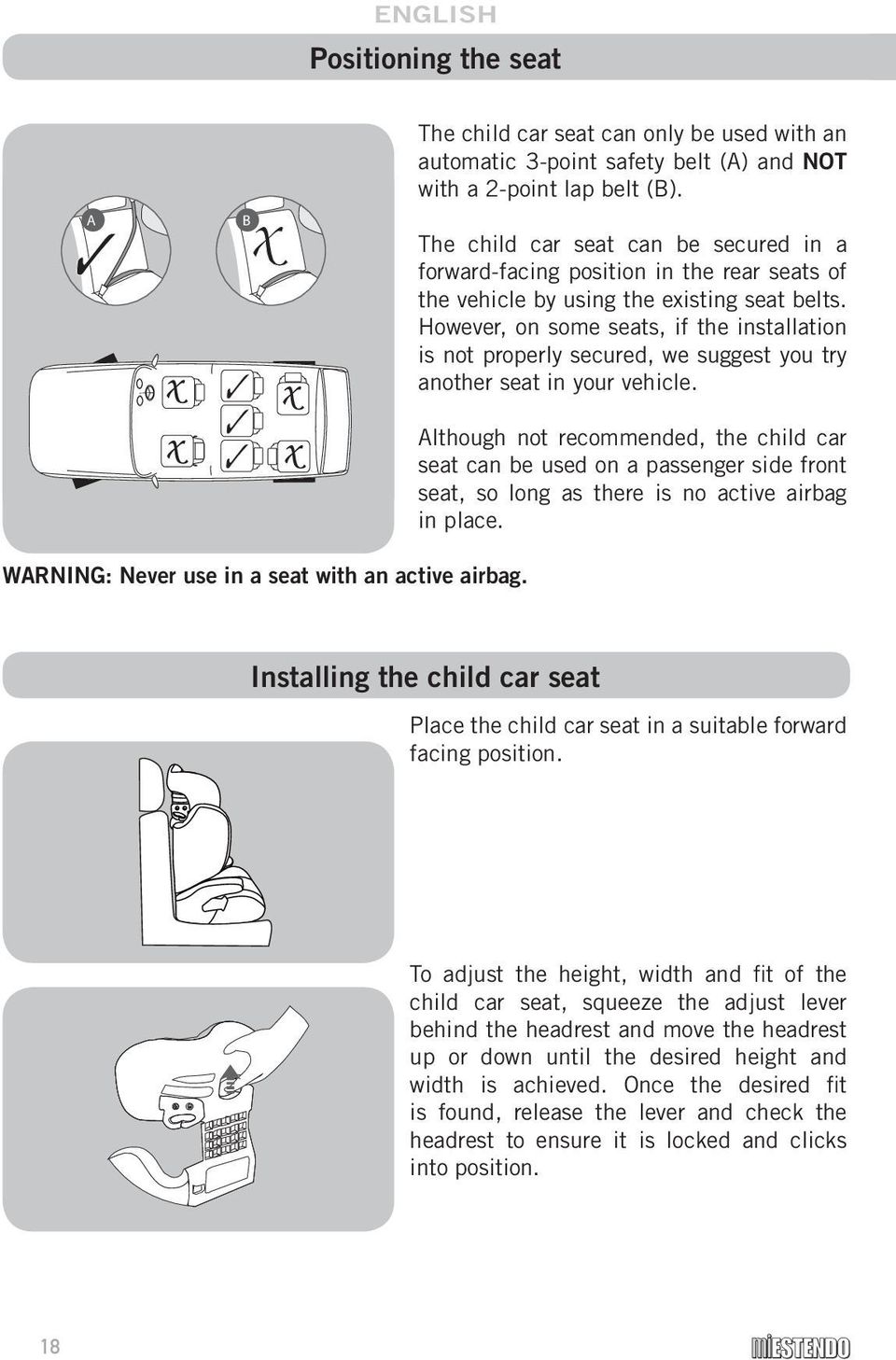 However, on some seats, if the installation is not properly secured, we suggest you try another seat in your vehicle.
