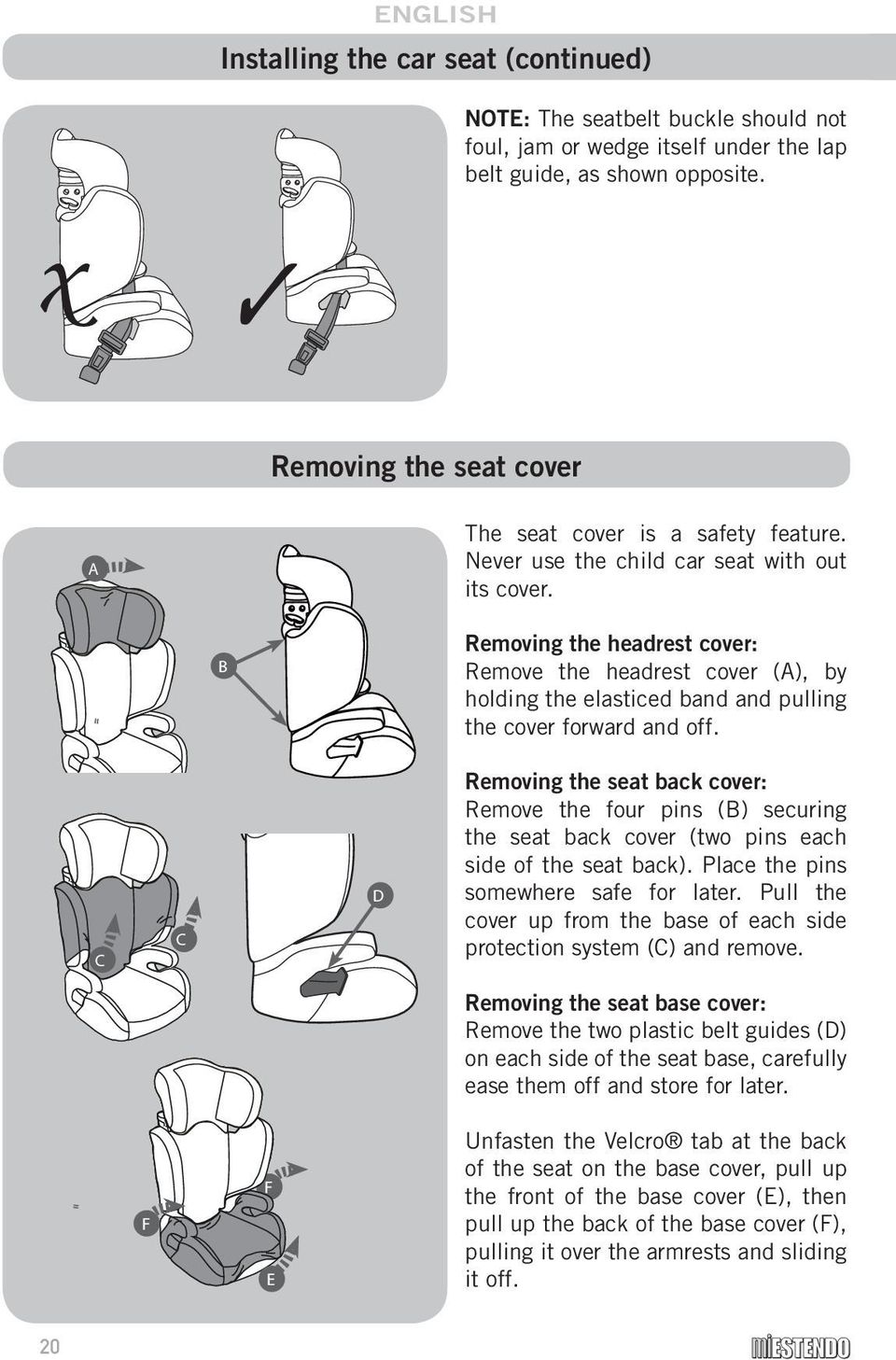 Removing the headrest cover: Remove the headrest cover (A), by holding the elasticed band and pulling the cover forward and off.