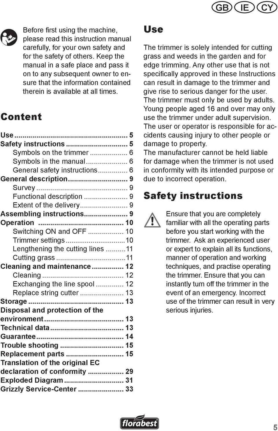 .. 5 Symbols on the trimmer... 6 Symbols in the manual... 6 General safety instructions... 6 General.description... 9 Survey... 9 Functional description... 9 Extent of the delivery... 9 Assembling.