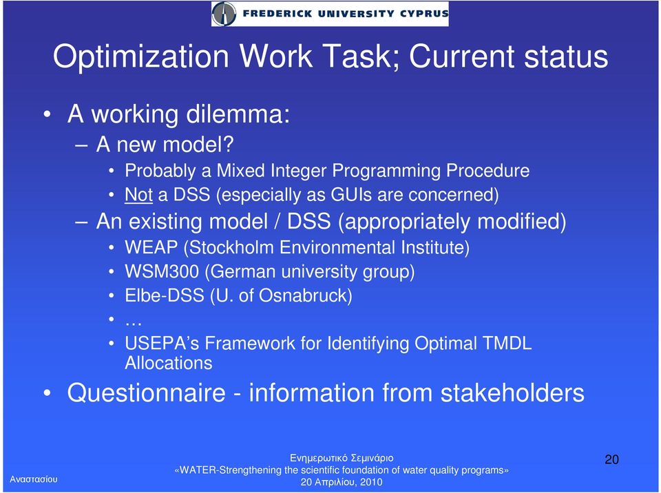 model / DSS (appropriately modified) WEAP (Stockholm Environmental Institute) WSM300 (German university