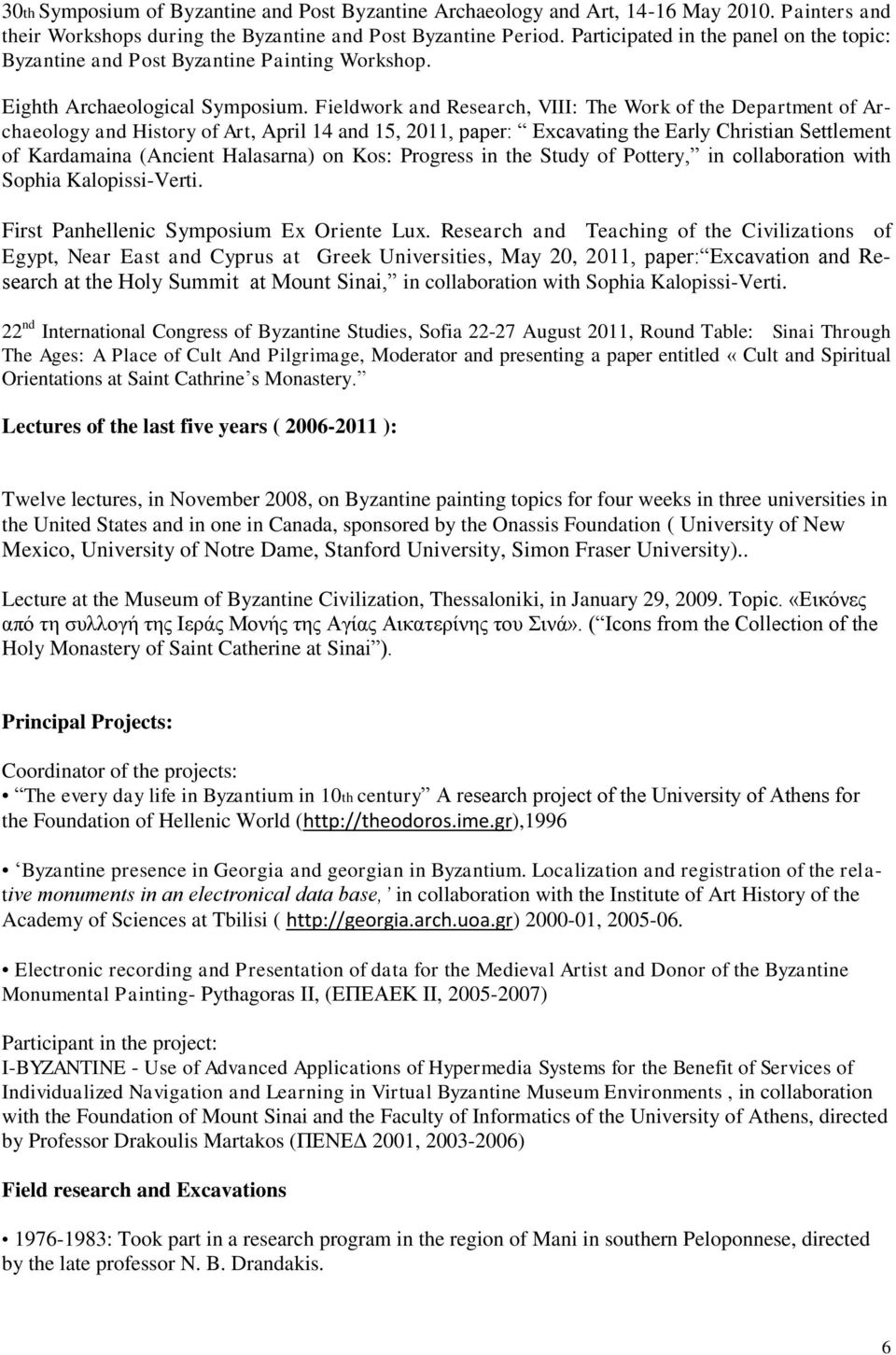 Fieldwork and Research, VIII: The Work of the Department of Archaeology and History of Art, April 14 and 15, 2011, paper: Excavating the Early Christian Settlement of Kardamaina (Ancient Halasarna)