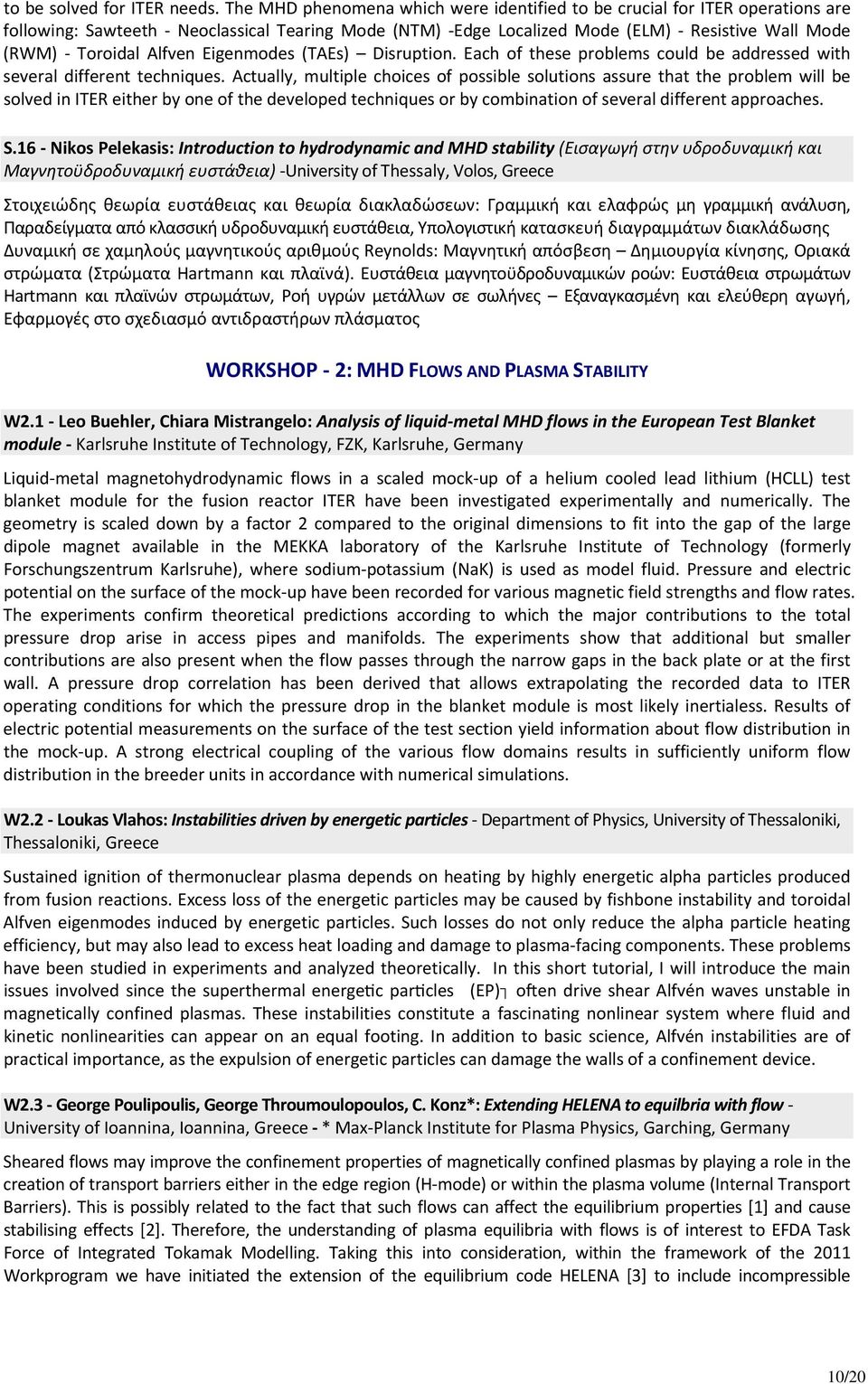 Eigenmodes (TAEs) Disruption. Each of these problems could be addressed with several different techniques.