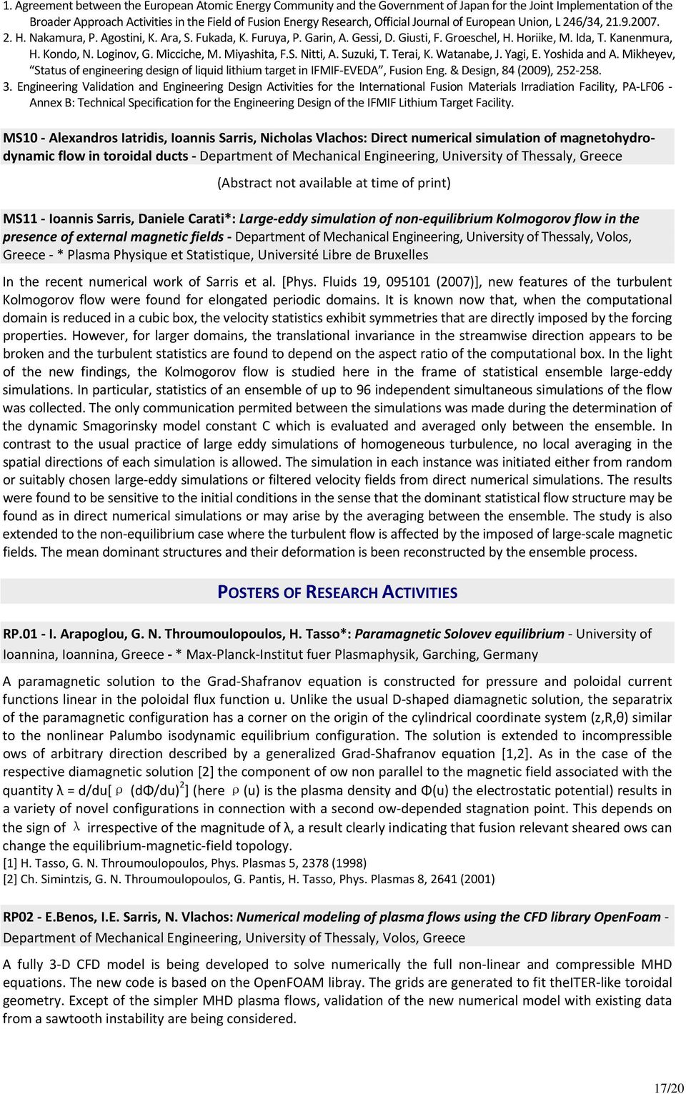 Loginov, G. Micciche, M. Miyashita, F.S. Nitti, A. Suzuki, T. Terai, K. Watanabe, J. Yagi, E. Yoshida and A. Mikheyev, Status of engineering design of liquid lithium target in IFMIF EVEDA, Fusion Eng.