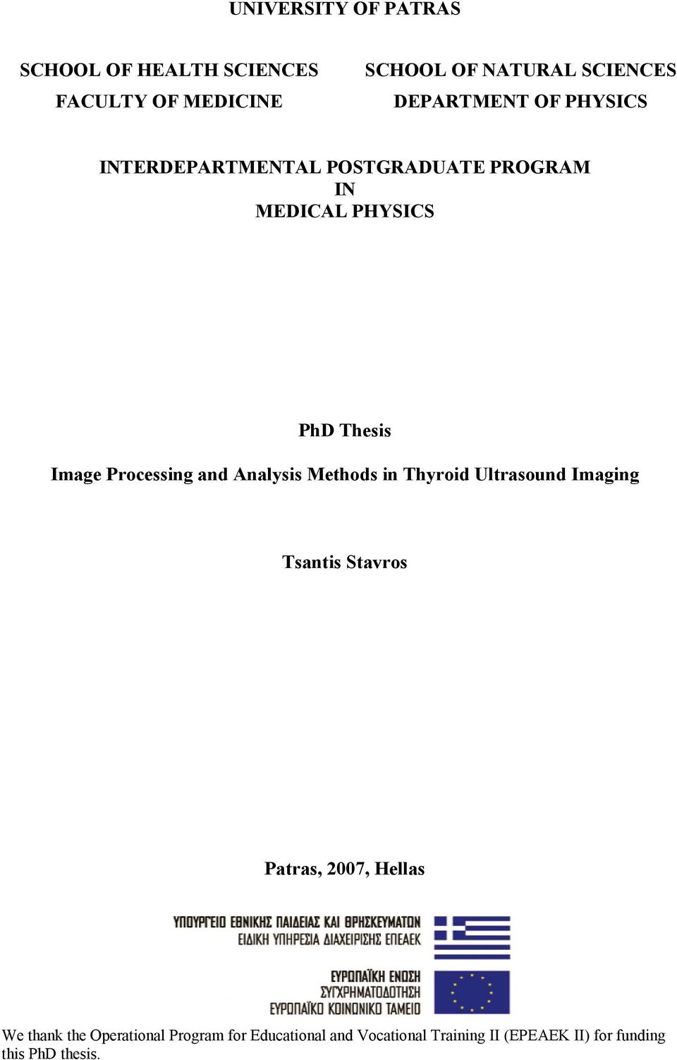 Processing and Analysis Methods in Thyroid Ultrasound Imaging Tsantis Stavros Patras, 007, Hellas We