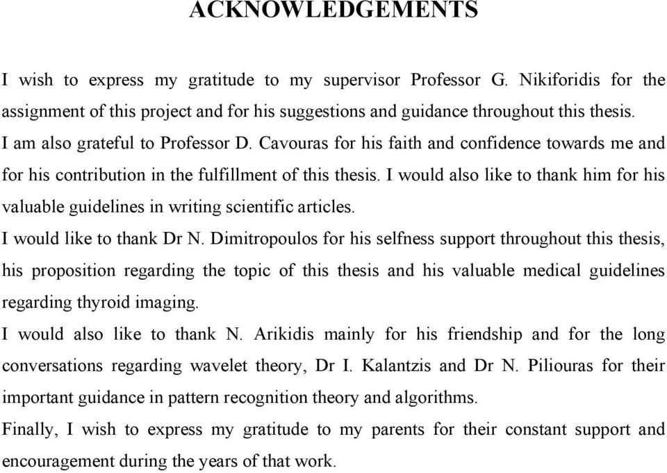 I would also like to thank him for his valuable guidelines in writing scientific articles. I would like to thank Dr N.