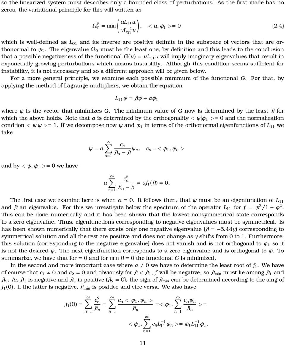 4) which is well-defined as L 01 and its inverse are positive definite in the subspace of vectors that are orthonormal to φ 1.