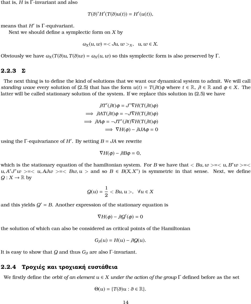 We will call standing wave every solution of (2.5) that has the form u(t) = T(λt)φ where t R, λ R and φ X. The latter will be called stationary solution of the system.