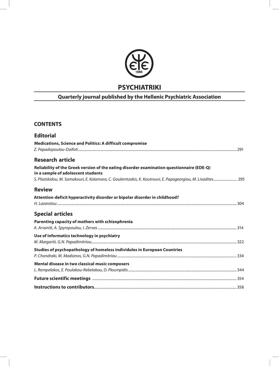 Goulemtzakis, K. Koutrouvi, E. Papageorgiou, M. Livadites... 295 Review Attention-deficit hyperactivity disorder or bipolar disorder in childhood? H. Lazaratou.