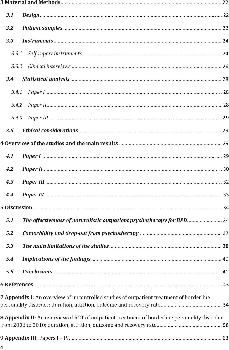 3 Paper III... 32 4.4 Paper IV... 33 5 Discussion... 34 5.1 The effectiveness of naturalistic outpatient psychotherapy for BPD... 34 5.2 Comorbidity and drop-out from psychotherapy... 37 5.