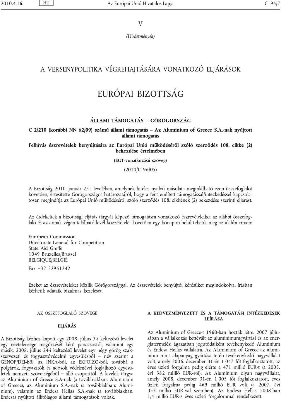 támogatás Az Aluminium of Greece S.A.-nak nyújtott állami támogatás Felhívás észrevételek benyújtására az Európai Unió működéséről szóló szerződés 108.