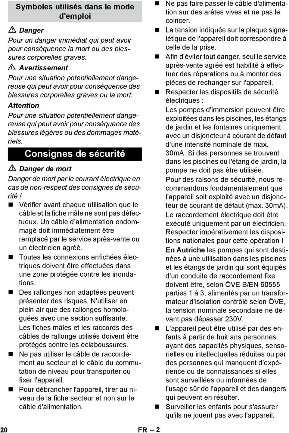 dommages matriels Consignes de scurit Danger de mort Danger de mort par le courant lectrique en cas de non-respect des consignes de scurit!