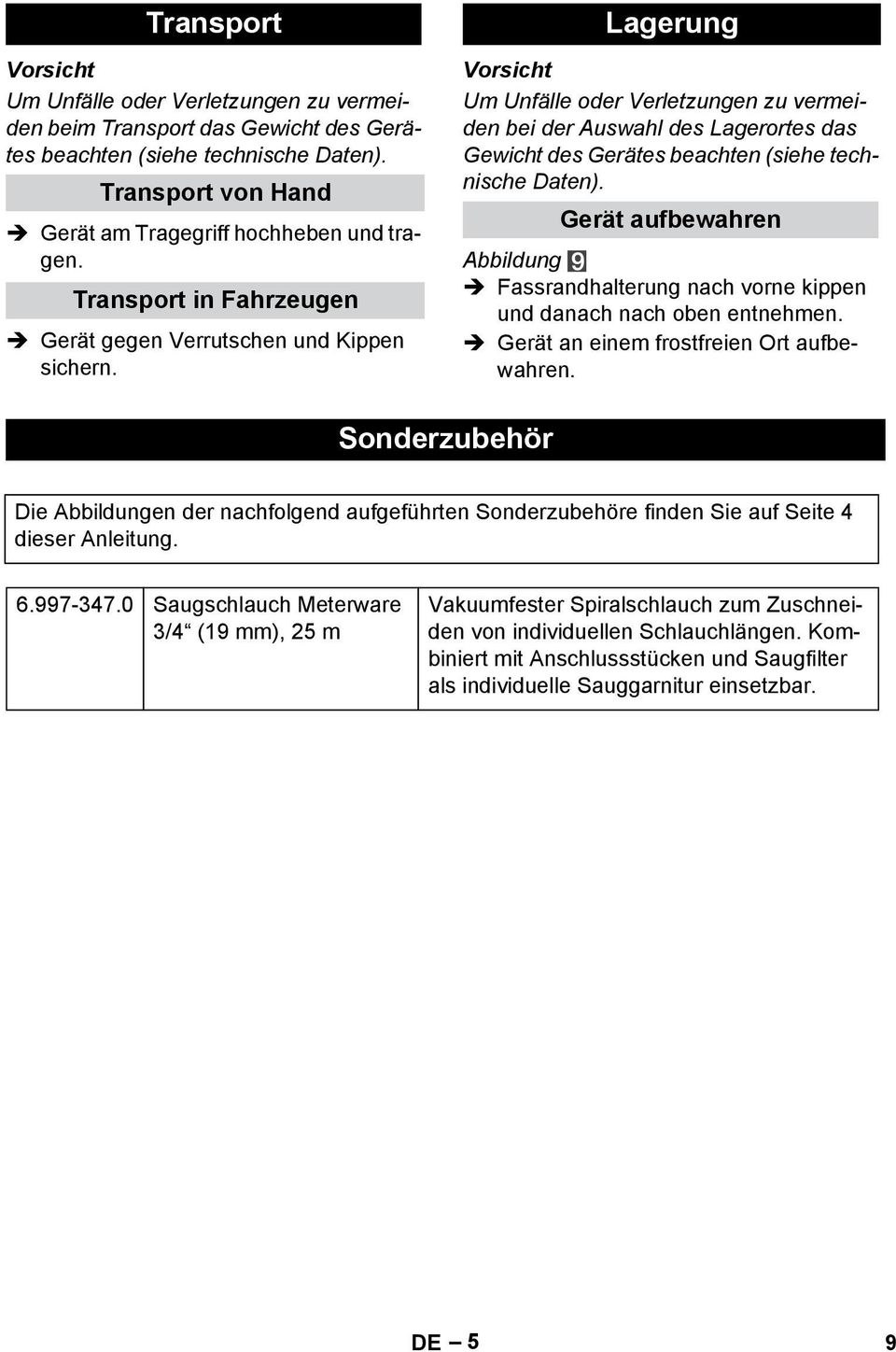 technische Daten) Gert aufbewahren Abbildung Fassrandhalterung nach vorne kippen und danach nach oben entnehmen Gert an einem frostfreien Ort aufbewahren Sonderzubehr Die Abbildungen der nachfolgend