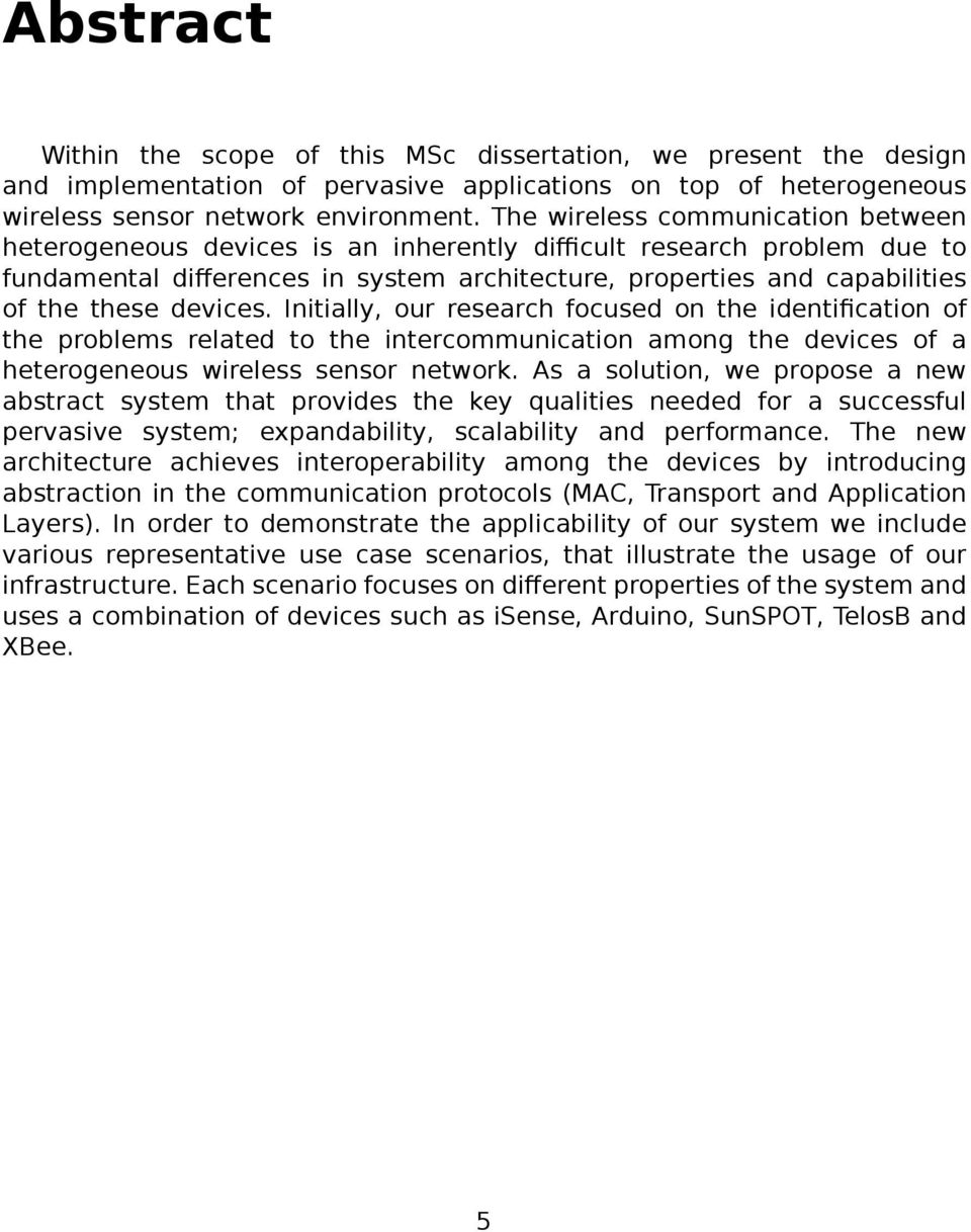 devices. Initially, our research focused on the identification of the problems related to the intercommunication among the devices of a heterogeneous wireless sensor network.