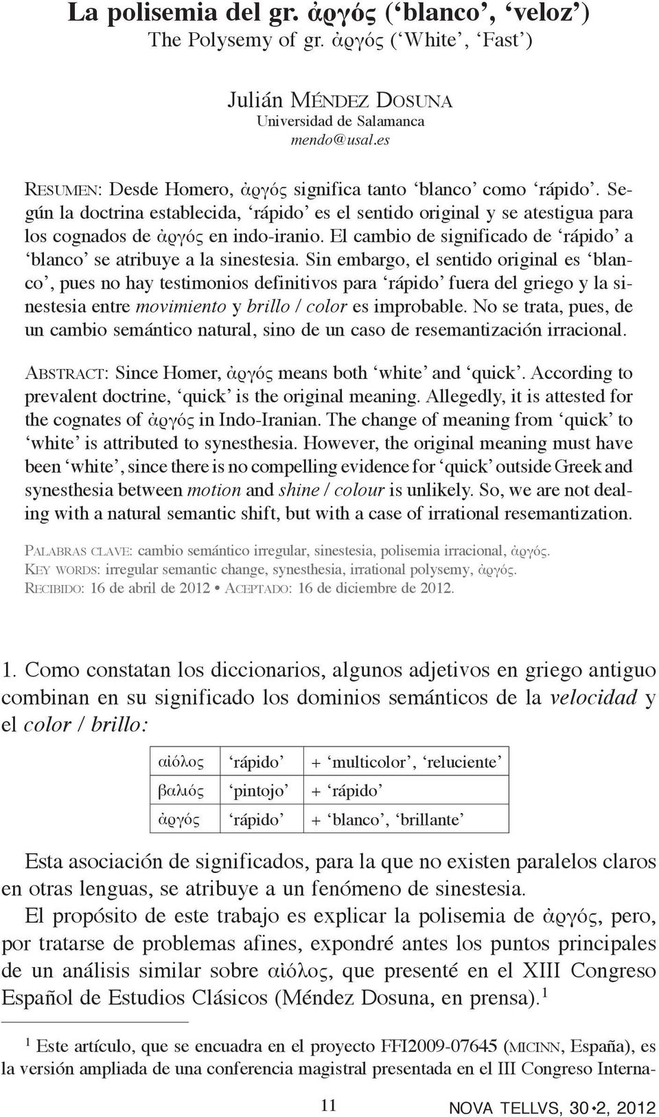 El cambio de significado de rápido a blanco se atribuye a la sinestesia.