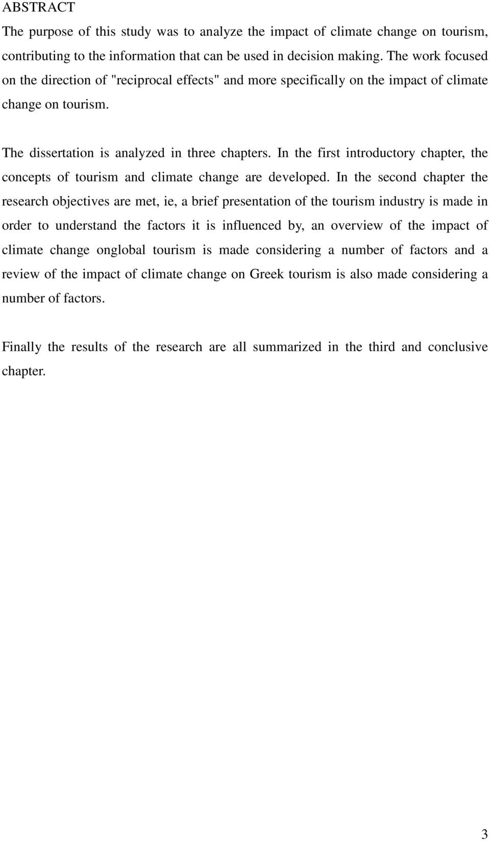 In the first introductory chapter, the concepts of tourism and climate change are developed.