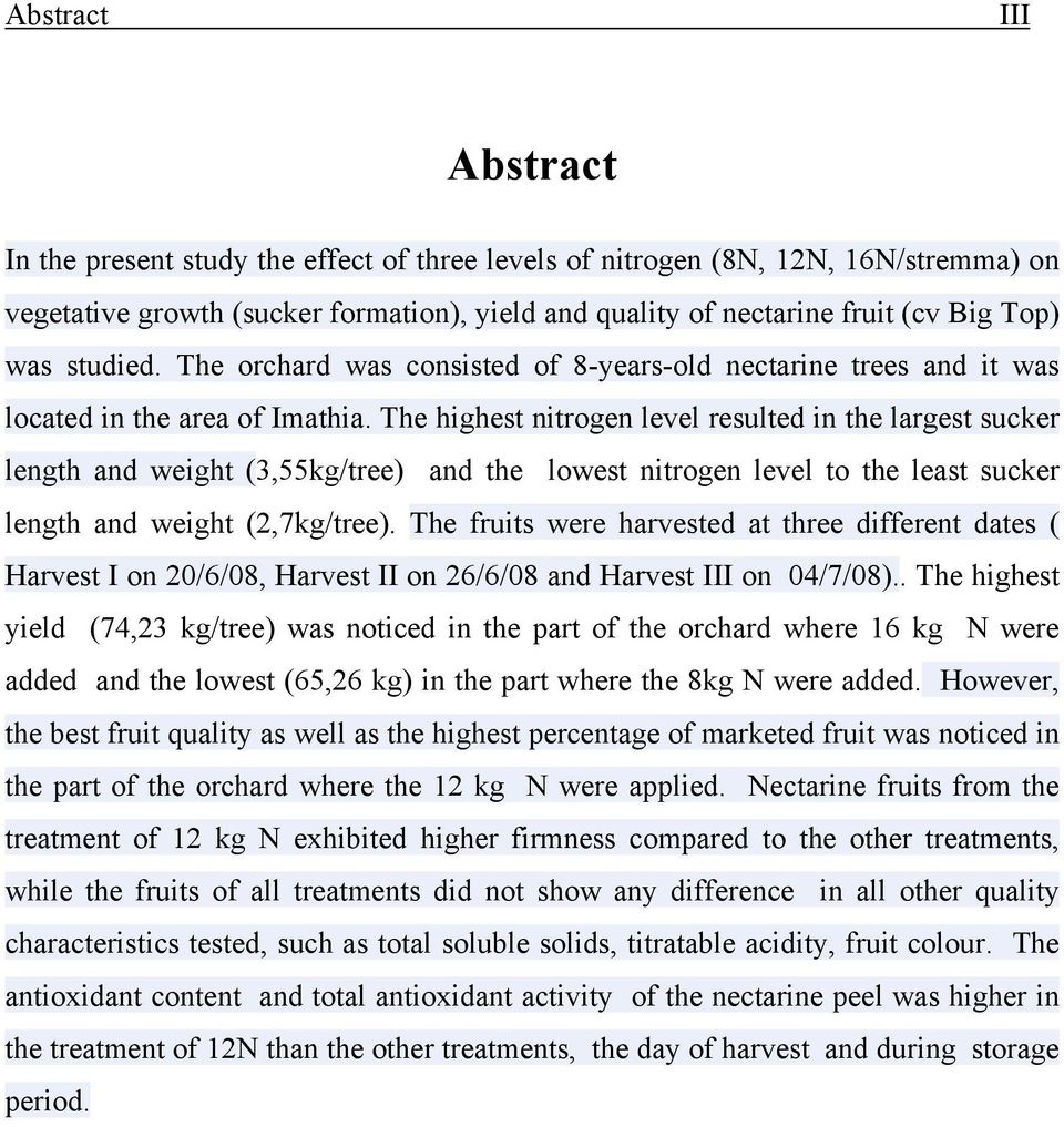 The highest nitrogen level resulted in the largest sucker length and weight (3,55kg/tree) and the lowest nitrogen level to the least sucker length and weight (2,7kg/tree).