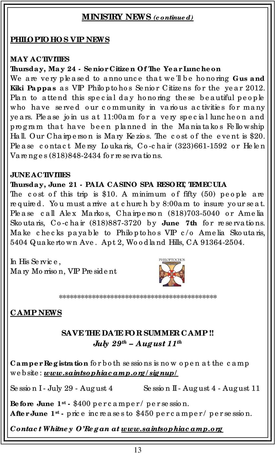 Please join us at 11:00am for a very special luncheon and program that have been planned in the Maniatakos Fellowship Hall. Our Chairperson is Mary Kezios. The cost of the event is $20.