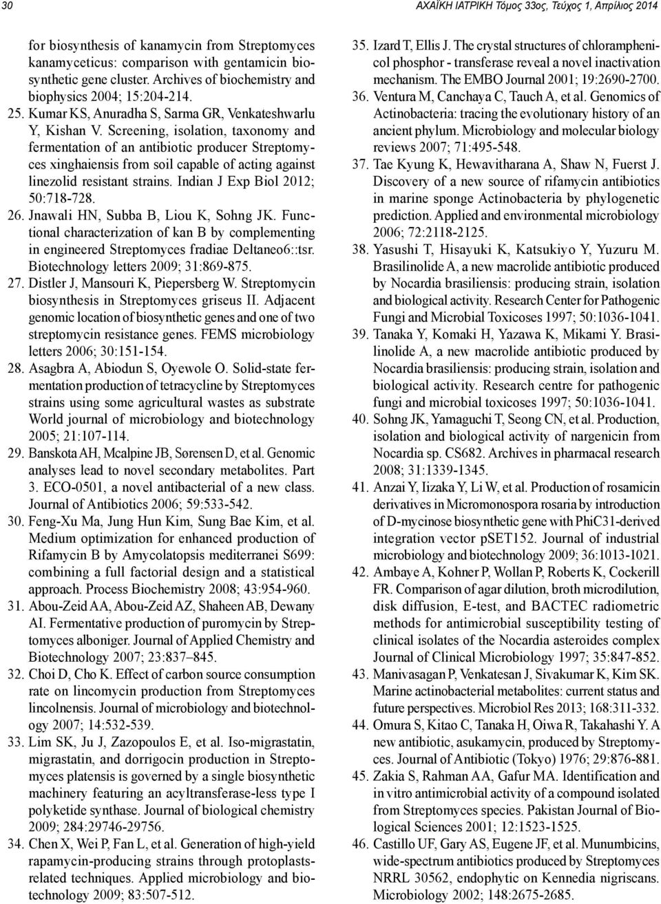 Screening, isolation, taxonomy and fermentation of an antibiotic producer Streptomyces xinghaiensis from soil capable of acting against linezolid resistant strains. Indian J Exp Biol 2012; 50:718-728.