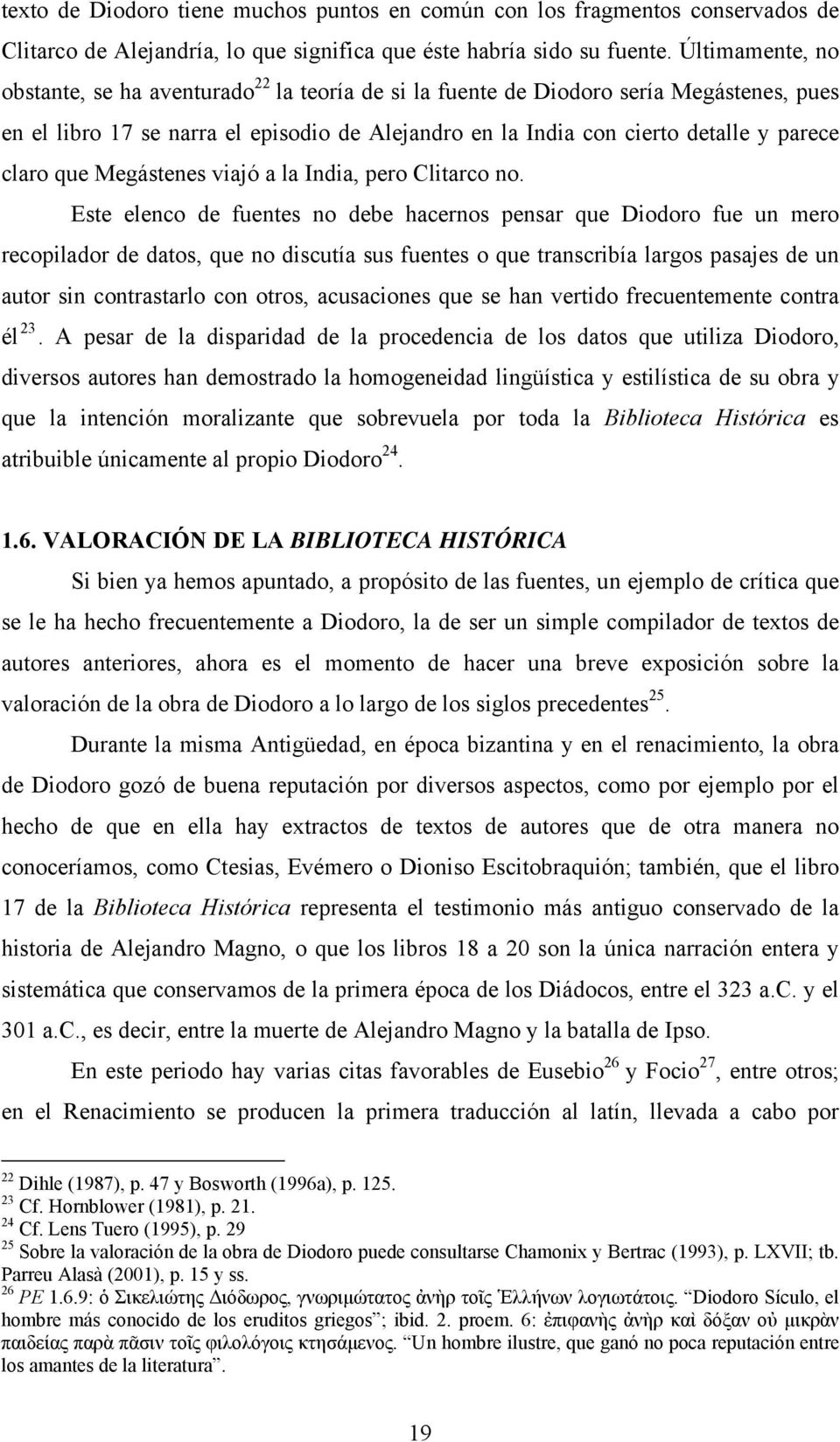 claro que Megástenes viajó a la India, pero Clitarco no.