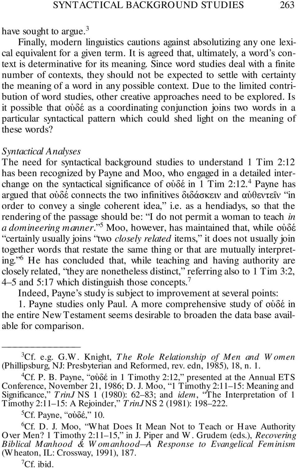 Since word studies deal with a finite number of contexts, they should not be expected to settle with certainty the meaning of a word in any possible context.