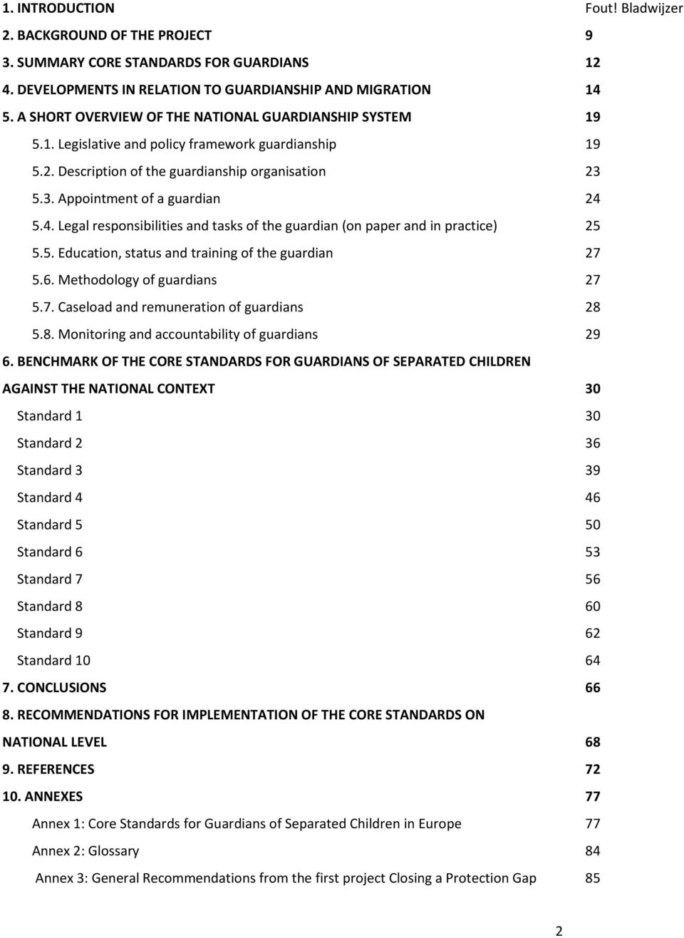 4. Legal responsibilities and tasks of the guardian (on paper and in practice) 25 5.5. Education, status and training of the guardian 27 5.6. Methodology of guardians 27 5.7. Caseload and remuneration of guardians 28 5.