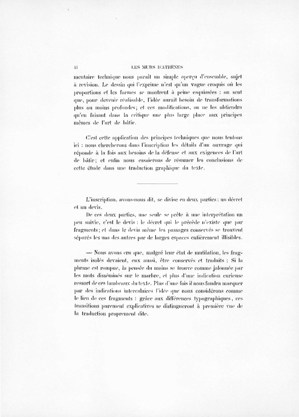 ou moins profondes; et ces modifications, on ne les obtiendra qu'en faisant dans la critique une plus large place aux principes mêmes de l'art de bâtir.