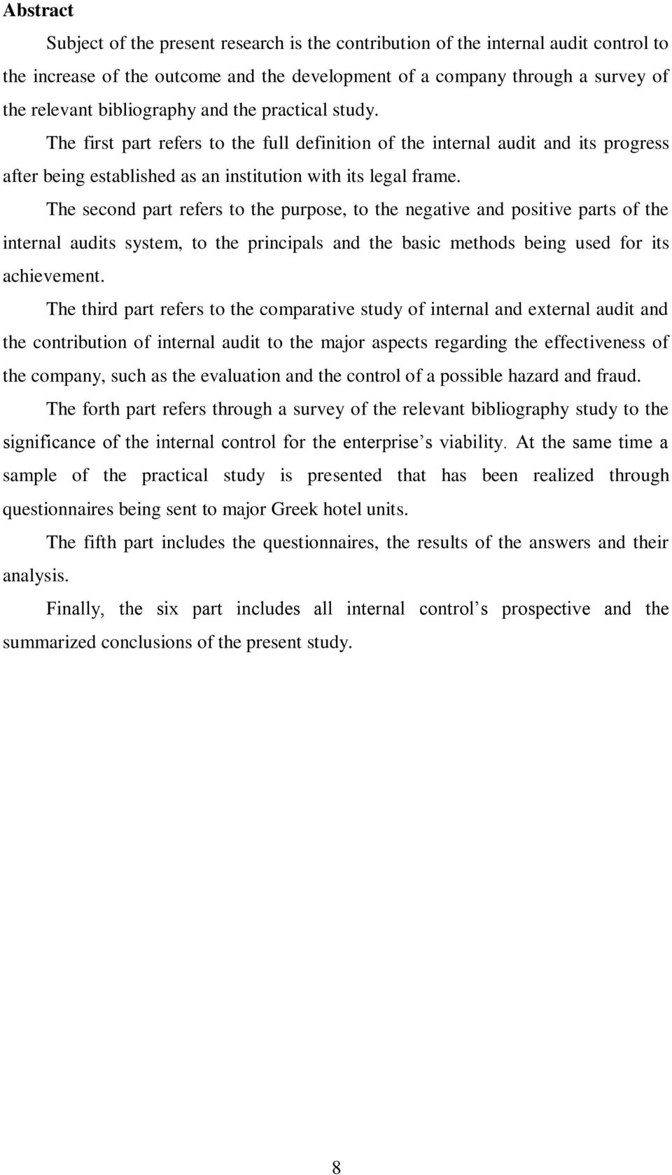 The second part refers to the purpose, to the negative and positive parts of the internal audits system, to the principals and the basic methods being used for its achievement.