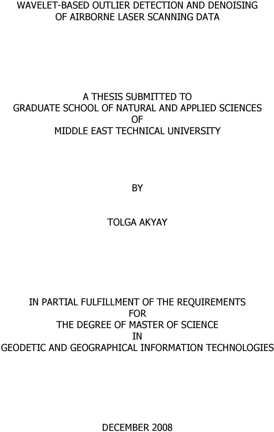 UNIVERSITY BY TOLGA AKYAY IN PARTIAL FULFILLMENT OF THE REQUIREMENTS FOR THE DEGREE OF