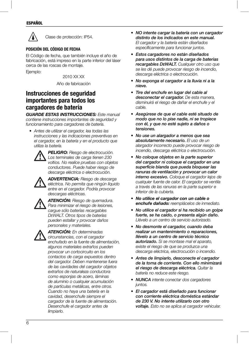 Ejemplo: 2010 XX XX Año de fabricación Instrucciones de seguridad importantes para todos los cargadores de batería GUARDE ESTAS INSTRUCCIONES: Este manual contiene instrucciones importantes de