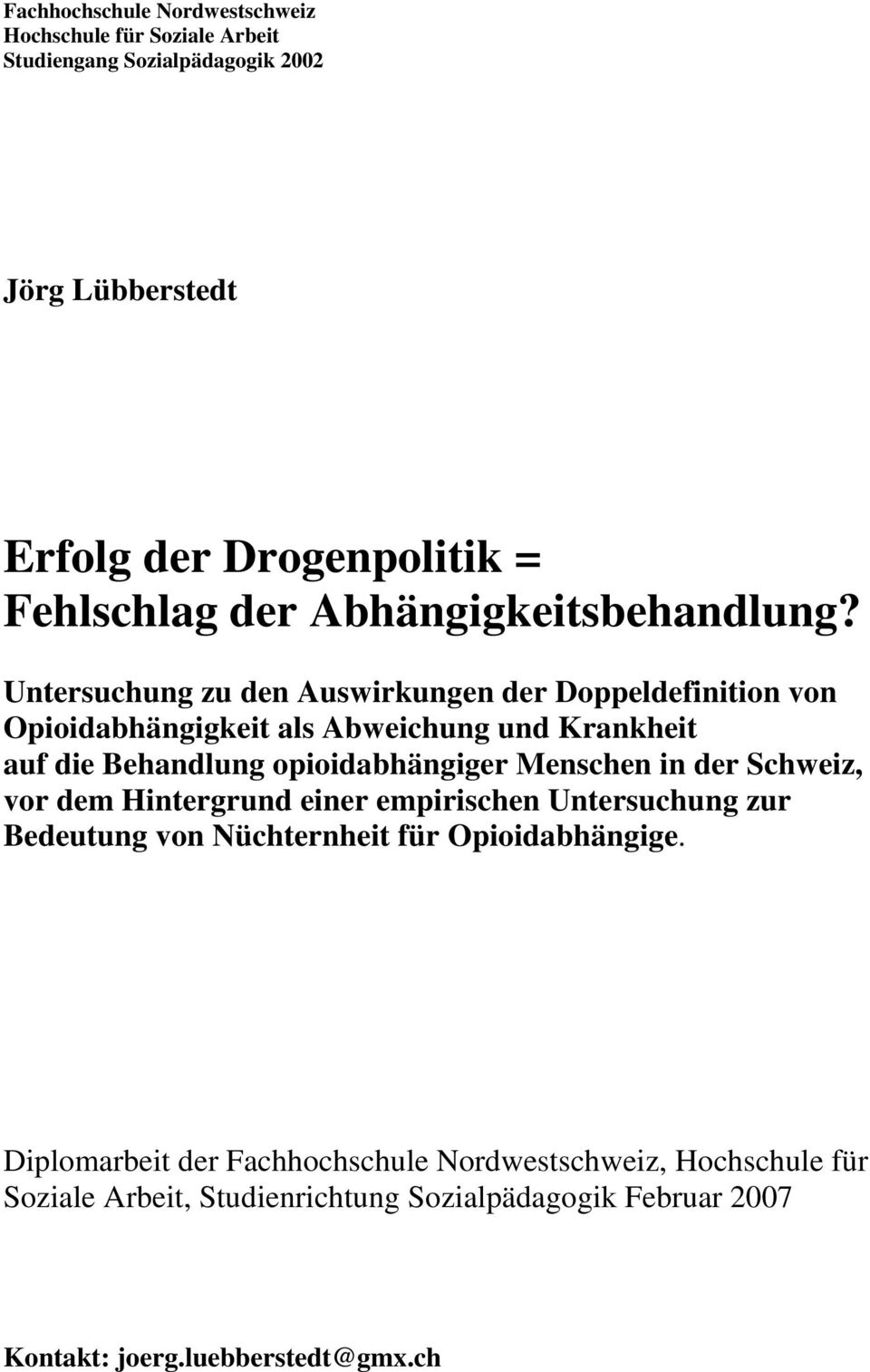 Untersuchung zu den Auswirkungen der Doppeldefinition von Opioidabhängigkeit als Abweichung und Krankheit auf die Behandlung opioidabhängiger Menschen