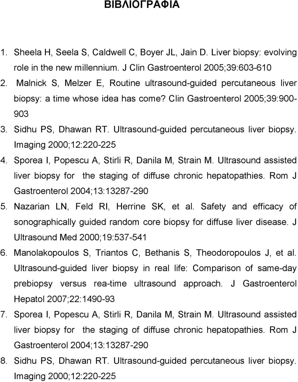 Ultrasound-guided percutaneous liver biopsy. Imaging 2000;12:220-225 4. Sporea I, Popescu A, Stirli R, Danila M, Strain M.