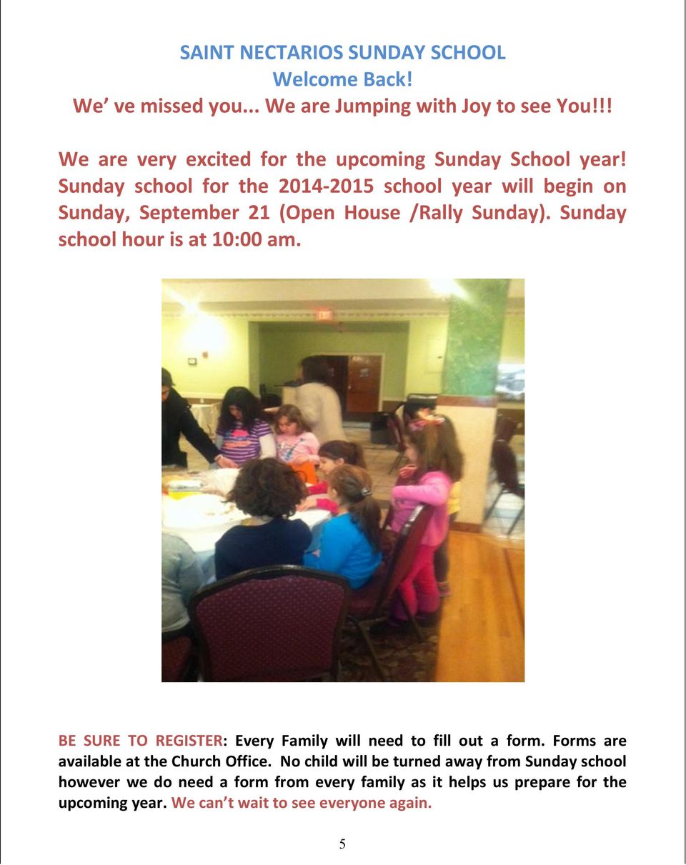 Sunday school for the 2014-2015 school year will begin on Sunday, September 21 (Open House /Rally Sunday). Sunday school hour is at 10:00 am.