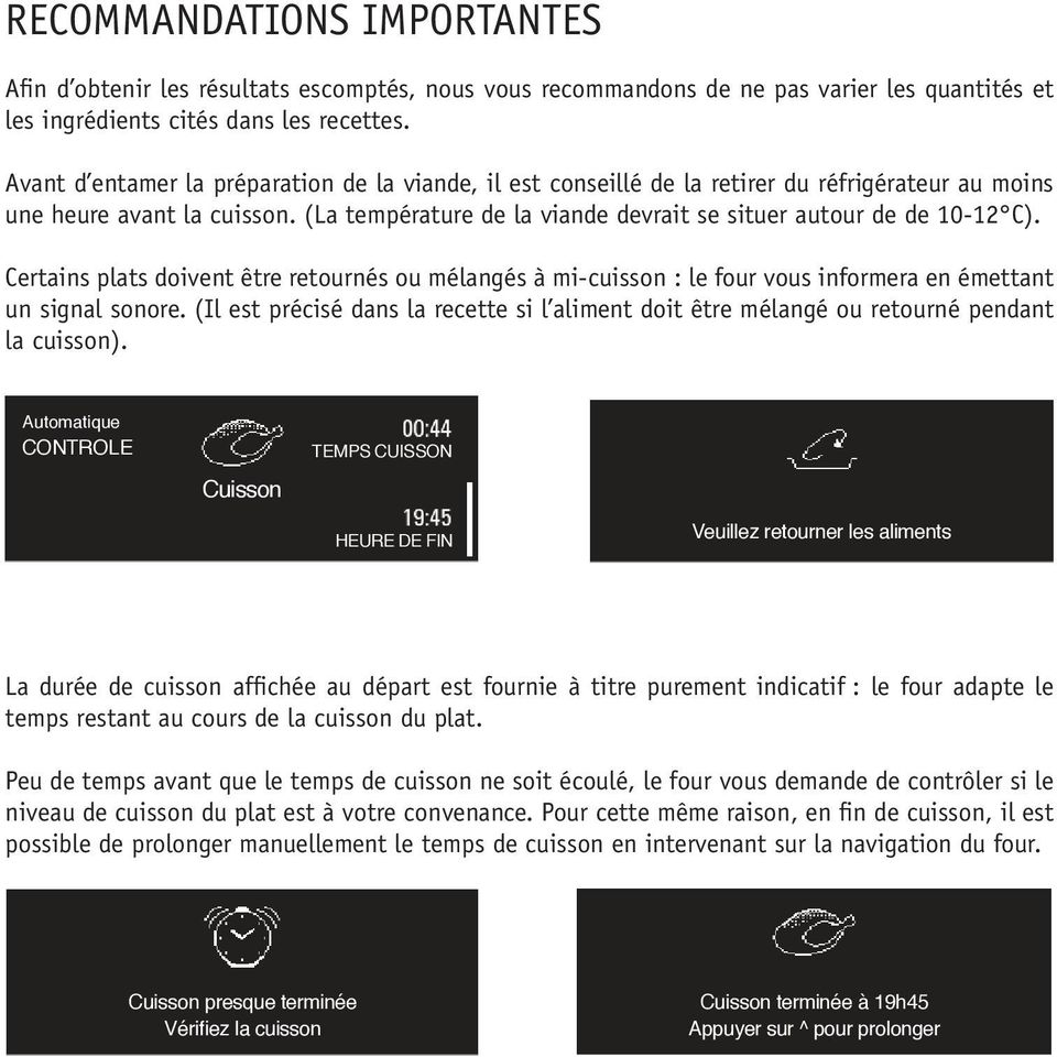 Certains plats doivent être retournés ou mélangés à mi-cuisson : le four vous informera en émettant un signal sonore.