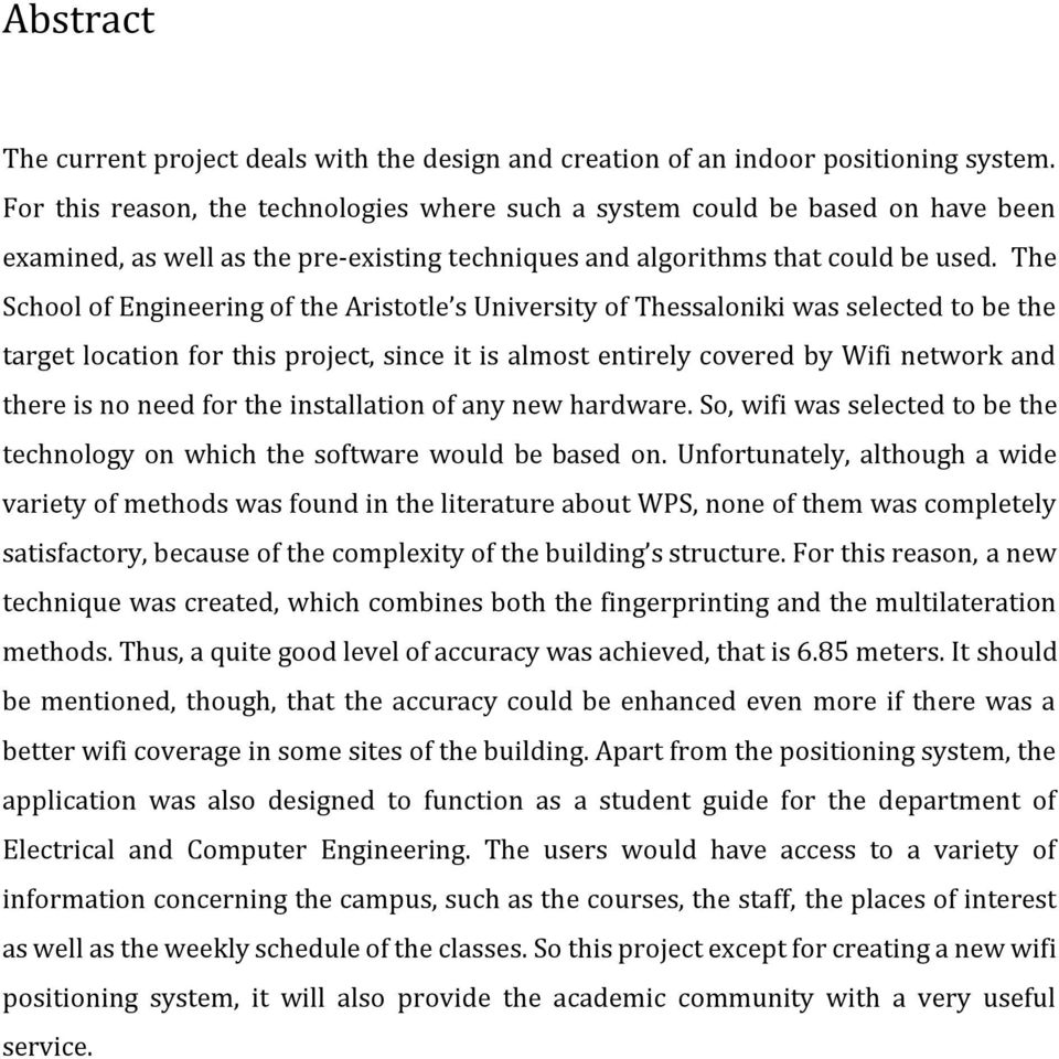 The School of Engineering of the Aristotle s University of Thessaloniki was selected to be the target location for this project, since it is almost entirely covered by Wifi network and there is no