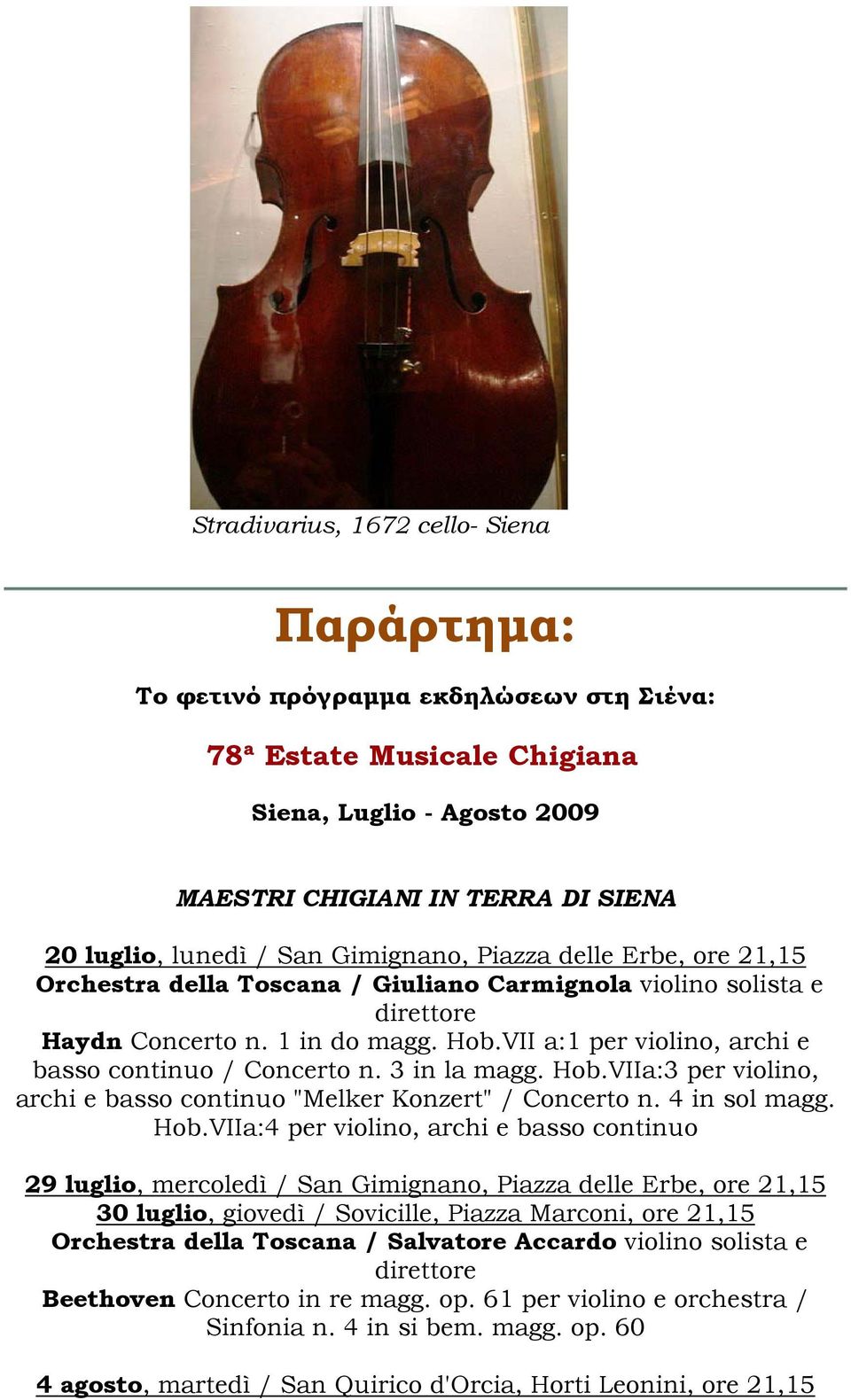 VII a:1 per violino, archi e basso continuo / Concerto n. 3 in la magg. Hob.