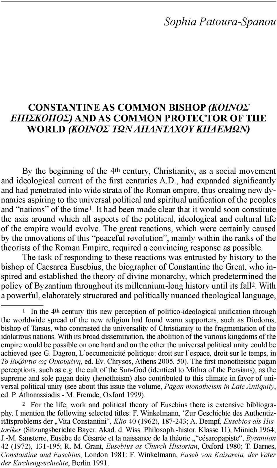 , had expanded significantly and had penetrated into wide strata of the Roman empire, thus creating new dynamics aspiring to the universal political and spiritual unification of the peoples and