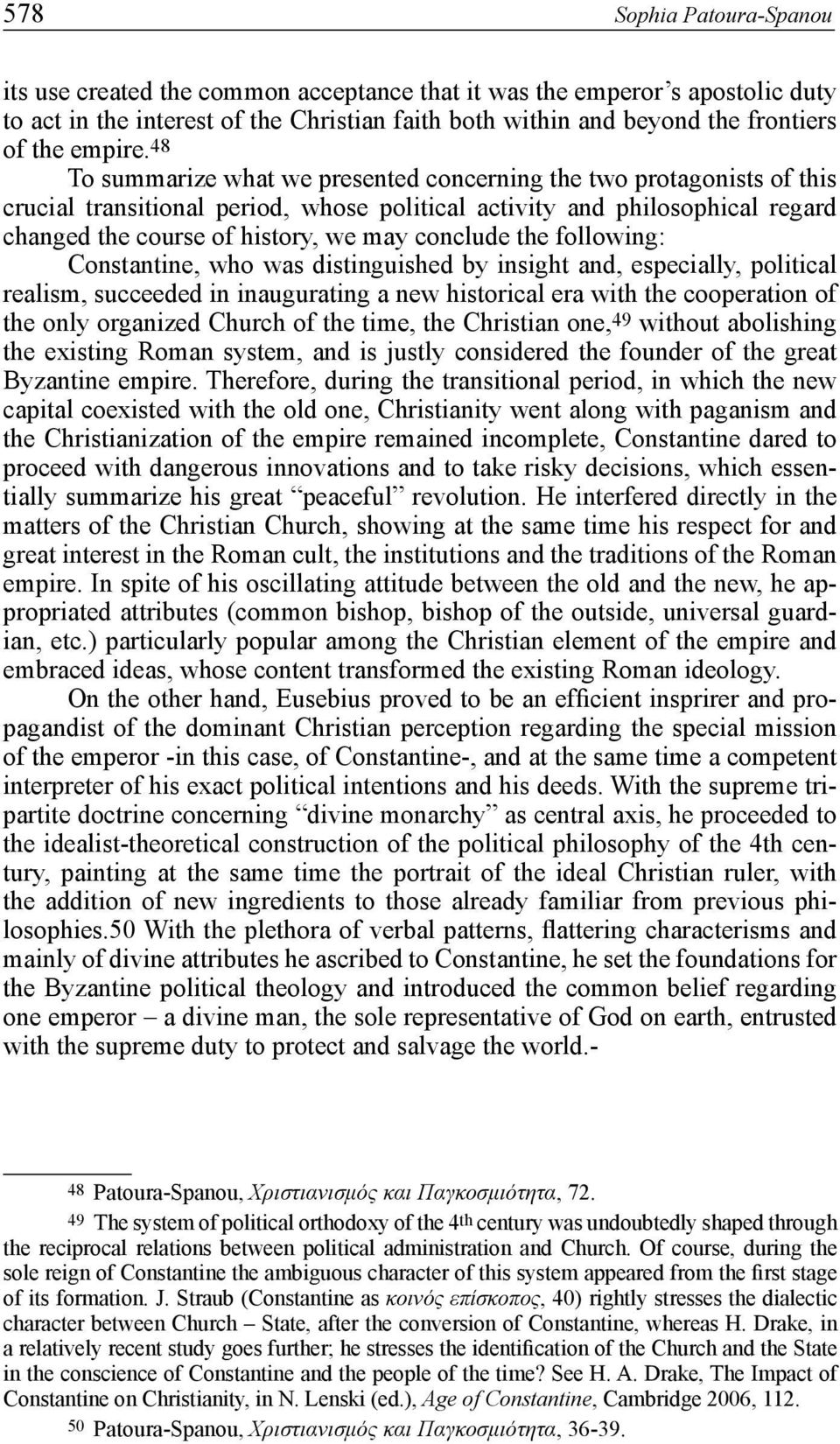 48 To summarize what we presented concerning the two protagonists of this crucial transitional period, whose political activity and philosophical regard changed the course of history, we may conclude