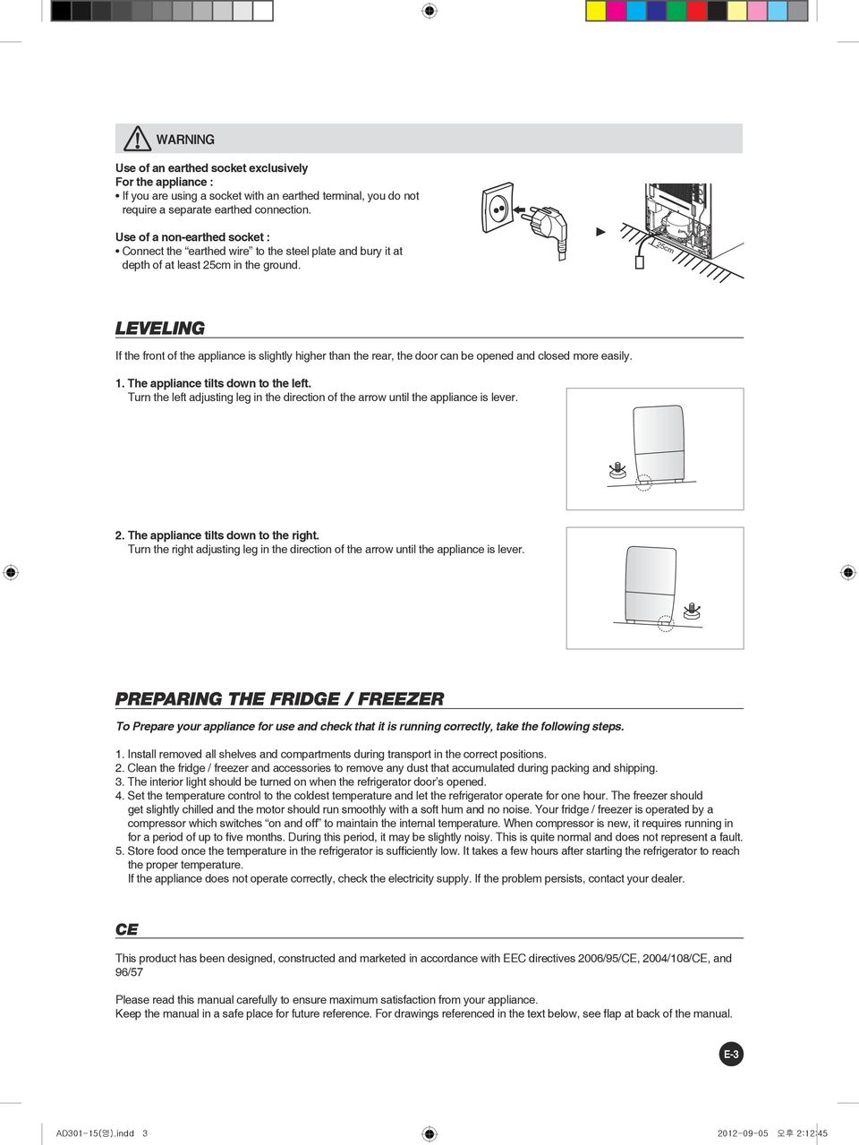 25cm LEVELING If the front of the appliance is slightly higher than the rear, the door can be opened and closed more easily. 1. The appliance tilts down to the left.