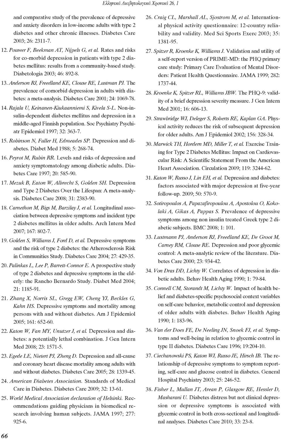 Anderson RJ, Freedland KE, Clouse RE, Lustman PJ. The prevalence of comorbid depression in adults with diabetes: a meta-analysis. Diabetes Care 2001; 24: 1069-78. 14.