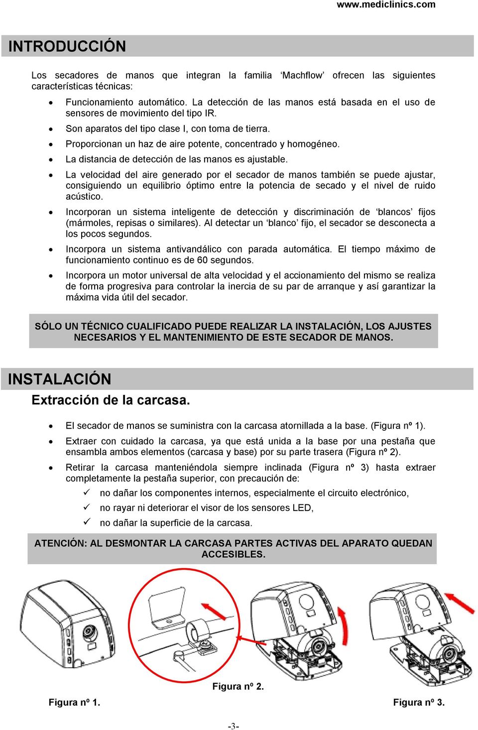 ajustable La velocidad del aire generado por el secador de manos tambin se puede ajustar, consiguiendo un equilibrio ptimo entre la potencia de secado y el nivel de ruido acstico Incorporan un