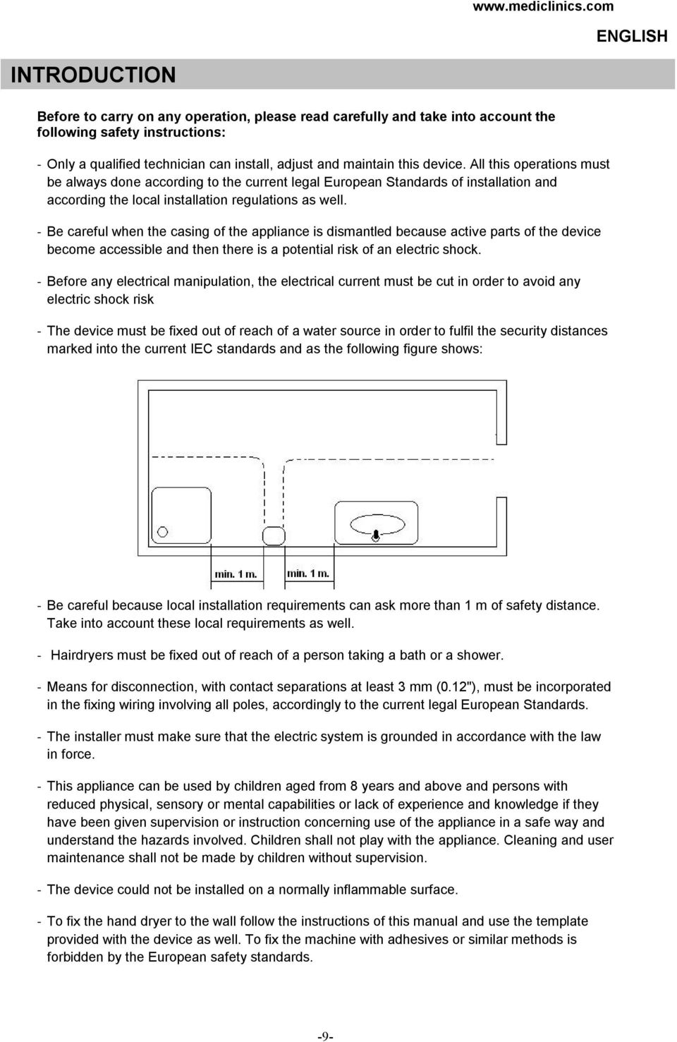 careful when the casing of the appliance is dismantled because active parts of the device become accessible and then there is a potential risk of an electric shock - Before any electrical