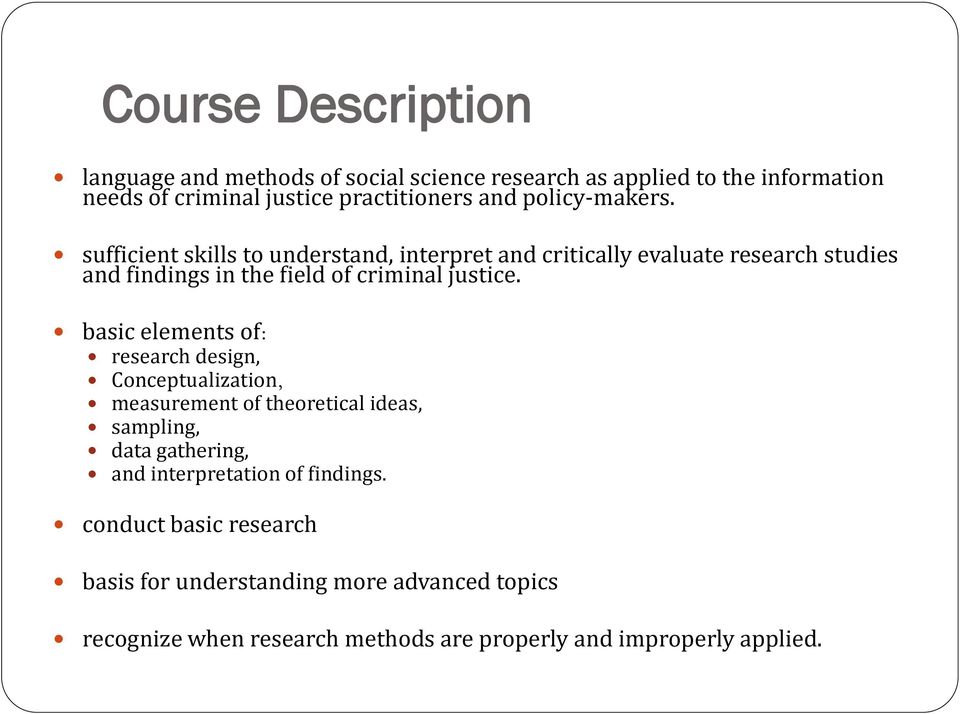 sufficient skills to understand, interpret and critically evaluate research studies and findings in the field of criminal justice.