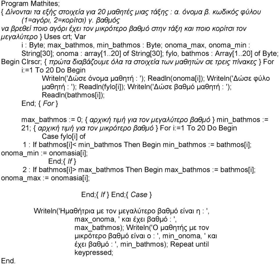 array[1..20] of String[30]; fylo, bathmos : Array[1.