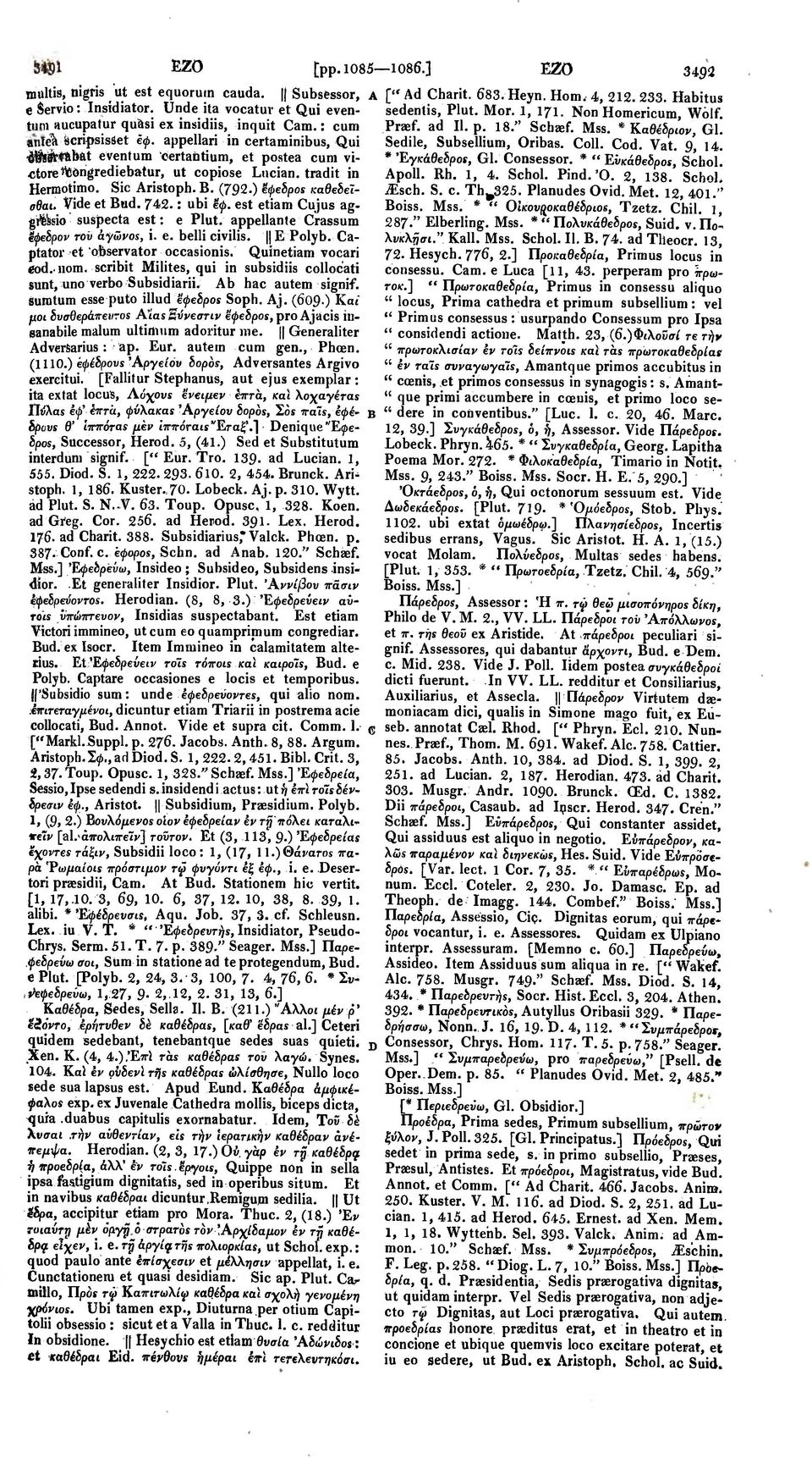 anfeviscripsisset e<j>. appellari in certaminibus, Qui Sedile, Subsellium, Oribas. Coll. Cod. Vat. 9, 14. ^gittabat eventum iertattium, et postea cuni vi- * 'Εγκάθεδροϊ, Gl. Consessor.