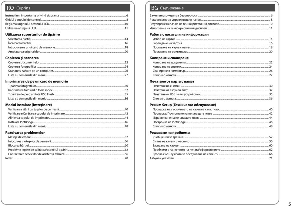 ..22 Copierea fotografiilor...24 Scanare şi salvare pe un computer...26 Lista cu comenzile din meniu...27 Imprimarea de pe un card de memorie Tipărirea fotografiilor.