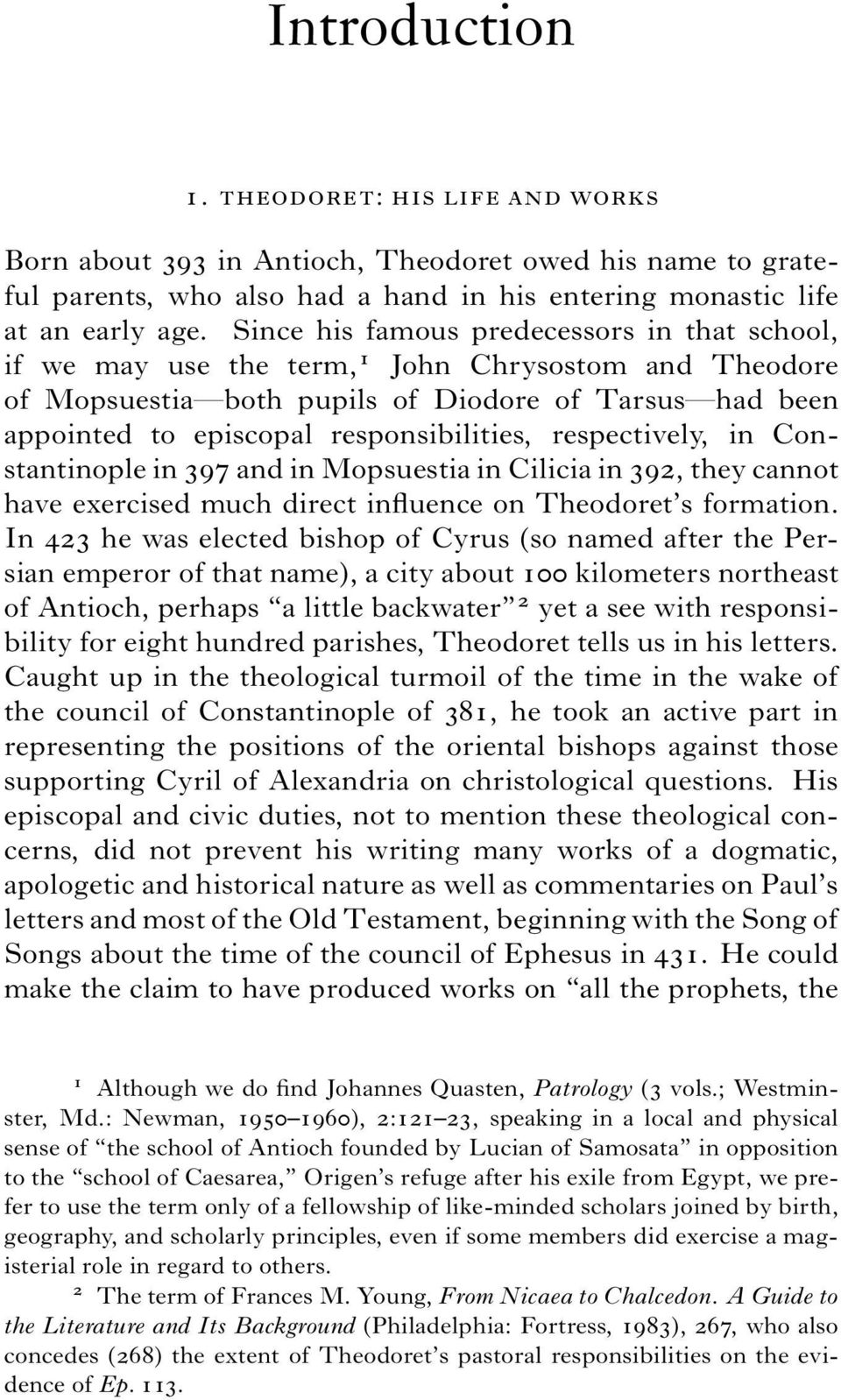 respectively, in Constantinople in 397 and in Mopsuestia in Cilicia in 392, they cannot have exercised much direct influence on Theodoret s formation.