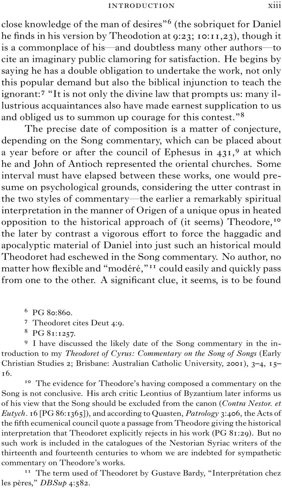 He begins by saying he has a double obligation to undertake the work, not only this popular demand but also the biblical injunction to teach the ignorant: 7 It is not only the divine law that prompts