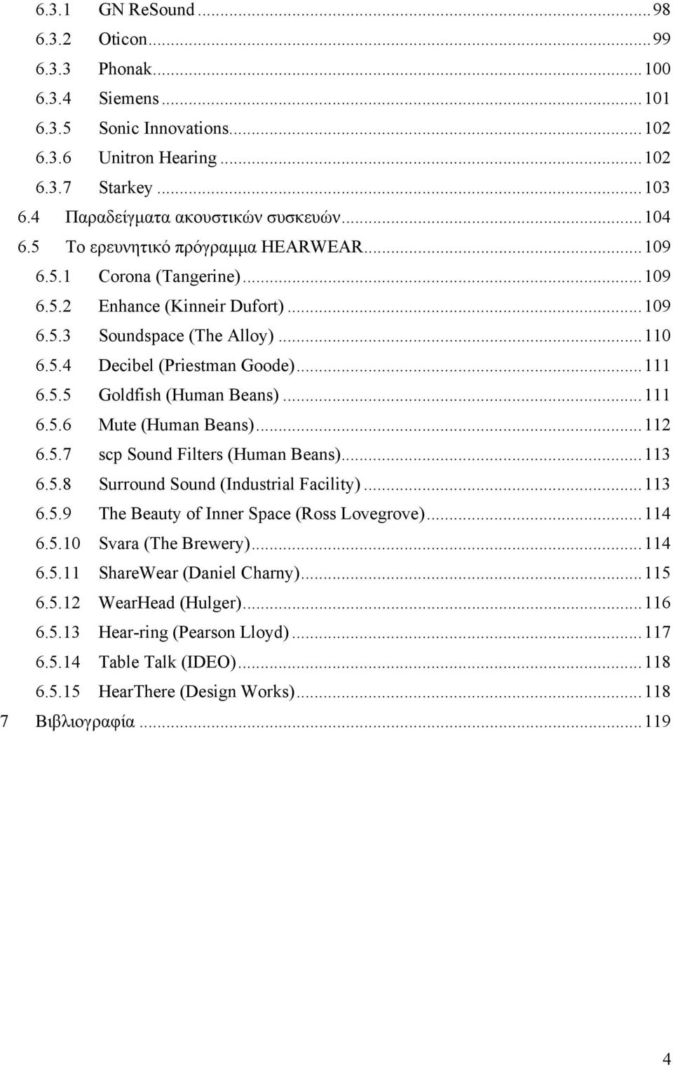 .. 111 6.5.5 Goldfish (Human Beans)... 111 6.5.6 Mute (Human Beans)... 112 6.5.7 scp Sound Filters (Human Beans)... 113 6.5.8 Surround Sound (Industrial Facility)... 113 6.5.9 The Beauty of Inner Space (Ross Lovegrove).