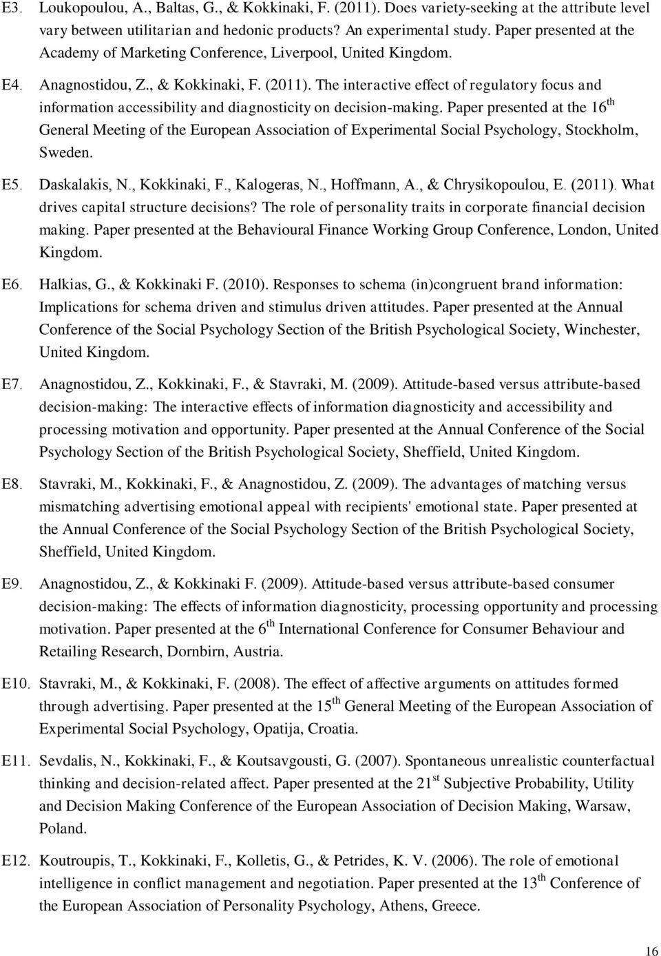 The interactive effect of regulatory focus and information accessibility and diagnosticity on decision-making.