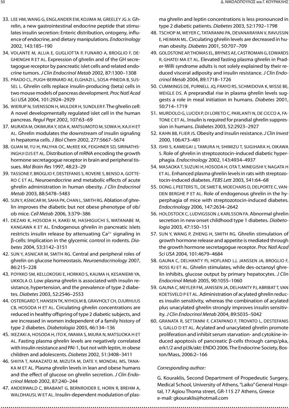 Endocrinology 2002, 143:185 190 34. Volante M, Allia E, Gugliotta P, Funaro A, Broglio F, Deghenghi R et al.